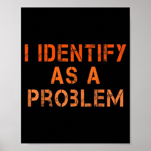 Identifiziere mich als ein Problem Humor Sarcastic Poster (Vorne)