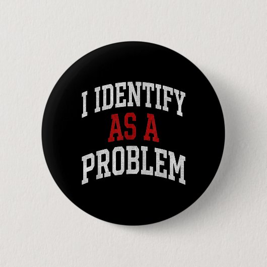 Identifiziere mich als ein Problem Lustiger Humor Button (Vorderseite)