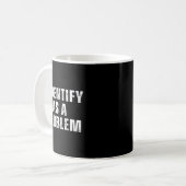 Identifiziere Mich Als Ein Problem Lustiger Humor Kaffeetasse (Vorderseite Links)