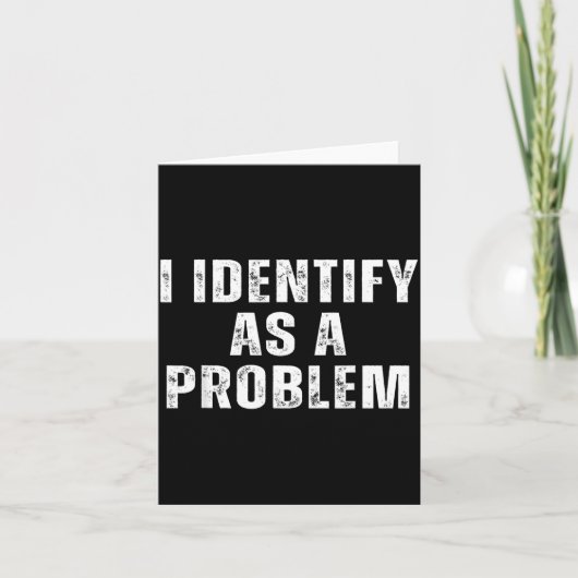 Identifiziere Mich Als Ein Problem Lustiger Humor Karte (Vorderseite)