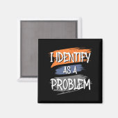 Identifiziere mich als ein Problem Lustiger Humor Magnet (Vorderseite/Rückseite)