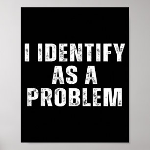 Identifiziere mich als ein Problem Lustiger Humor Poster
