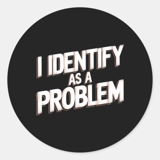 Identifiziere mich als ein Problem Lustiger Humor Runder Aufkleber (Vorderseite)