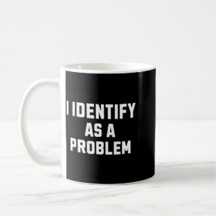 Identifiziere mich als ein Problem Lustiger sarkas Kaffeetasse