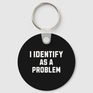 Identifiziere mich als ein Problem Lustiger sarkas Schlüsselanhänger