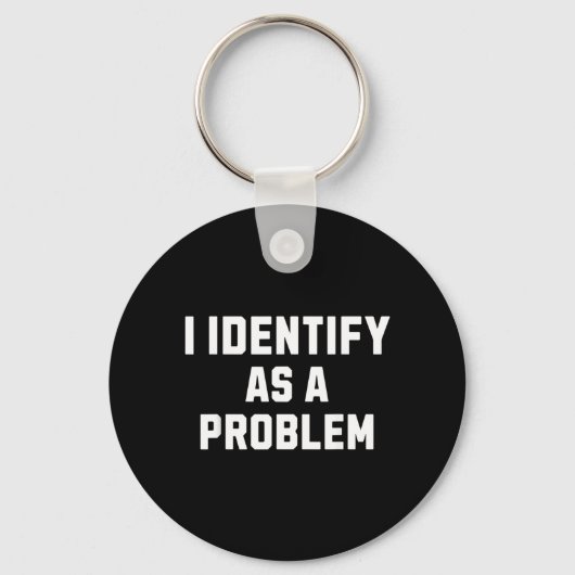Identifiziere mich als ein Problem Lustiger sarkas Schlüsselanhänger (Vorderseite)