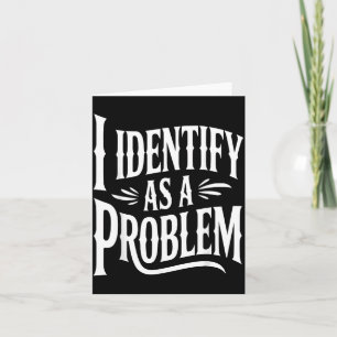 Identifiziere mich als Problem Lustiger sarkastisc Karte