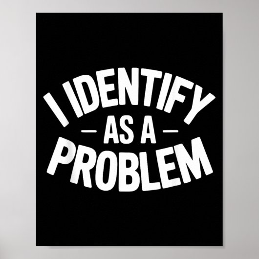 Identifiziere mich als Problem Lustiger sarkastisc Poster (Vorne)