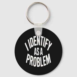 Identifiziere mich als Problem Lustiger sarkastisc Schlüsselanhänger