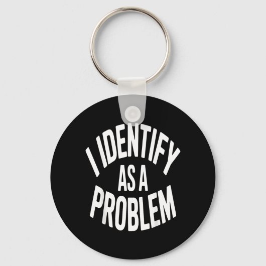 Identifiziere mich als Problem Lustiger sarkastisc Schlüsselanhänger (Vorderseite)