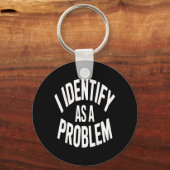 Identifiziere mich als Problem Lustiger sarkastisc Schlüsselanhänger (Vorderseite)