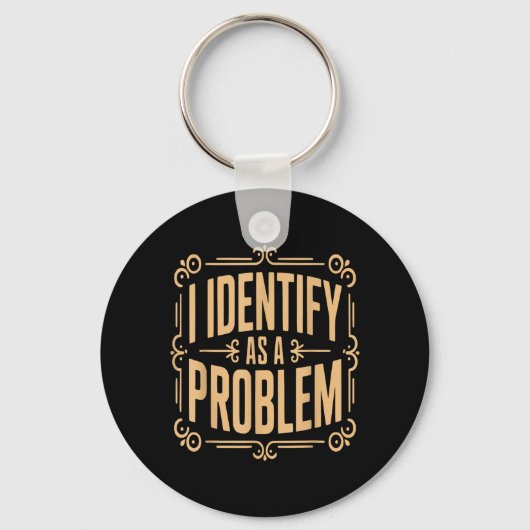 Identifiziere mich als Problem Lustiger sarkastisc Schlüsselanhänger (Vorderseite)