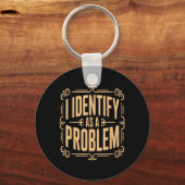 Identifiziere mich als Problem Lustiger sarkastisc Schlüsselanhänger (Vorderseite)