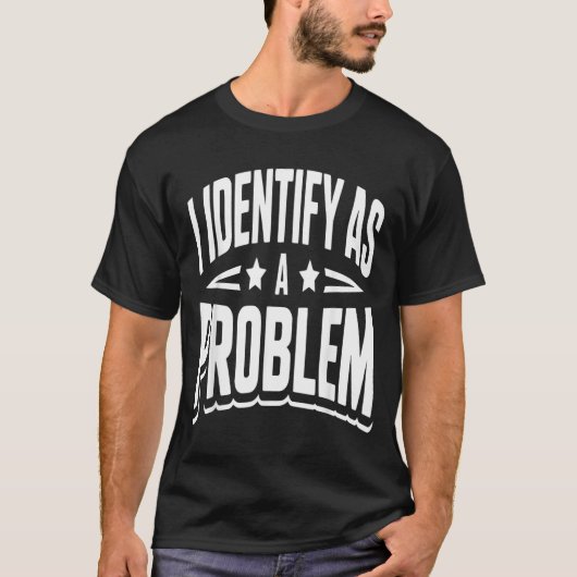 Identifiziere mich als Problem Lustiger sarkastisc T-Shirt (Vorderseite)
