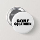 IDENTISCH zu BOBO *ORIGINAL* GEGANGENEM SQUATCHIN Button (Vorne & Hinten)
