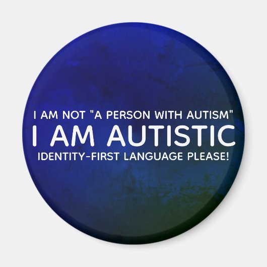 Identity-First-Autistic Magnet (Vorne)
