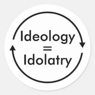 Ideologie = Götzendienst Runder Aufkleber