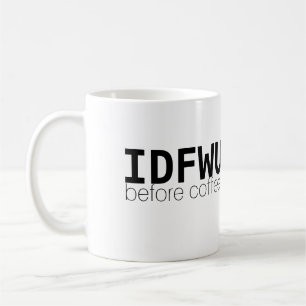IDFWU vor Kaffee-Tasse Kaffeetasse