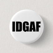 IDGAF BUTTON (Vorderseite)