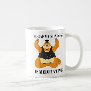Idgaf Mein Schatten meditiert Lustiger Groundhog D Kaffeetasse
