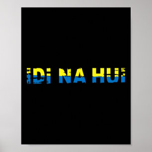 Idi Na Hui Ukraine An die Invasoren, geht f- euch Poster