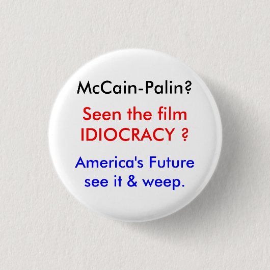 Idiocracy-McCains Welt Button (Vorderseite)