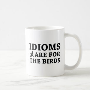 Idiome sind für Vögel Kaffeetasse