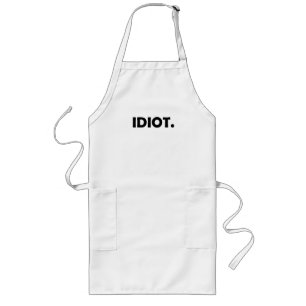 Idiot. Fantastisches Design Lange Schürze
