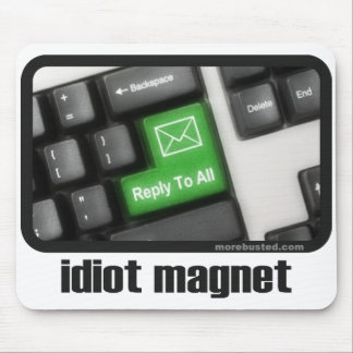 Idiot-Magnet (mousepad) Mousepad