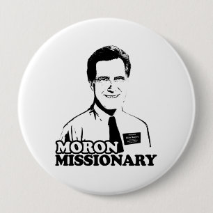 IDIOT-MISSIONAR ROMNEY BUTTON