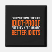 Idiot-proof Code _ Funny Coding Programming Comput Magnet (Vorne)