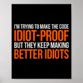 Idiot-proof Code _ Funny Coding Programming Comput Poster (Vorne)