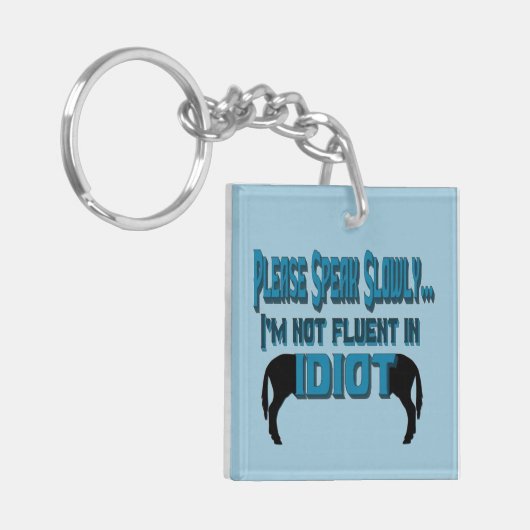 Idiot Sarcasm Spaß Doppelseitiger Key Chian Schlüsselanhänger (Vorderseite links)
