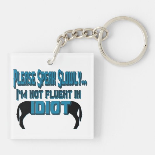Idiot Sarcasm Spaß Doppelseitiger Key Chian Schlüsselanhänger (Rückseite)