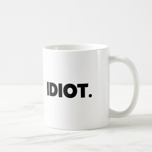 Idiot-unhöflicher offensiver erwachsener NeuheitGi Kaffeetasse (Rechts)