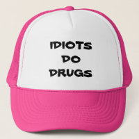IDIOTEN TUN DROGEN-HUT