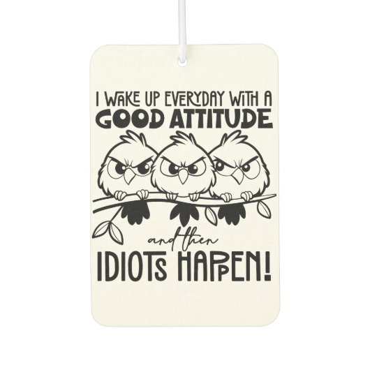 Idiots Happen Funny Bird Quote Gifts Autolufterfrischer (Vorderseite)