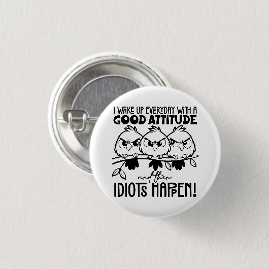 Idiots Happen Funny Bird Quote Gifts Button (Vorne & Hinten)