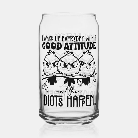 Idiots Happen Funny Bird Quote Gifts Dosenglas (Rückseite)