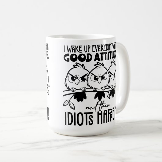 Idiots Happen Funny Bird Quote Gifts Kaffeetasse (VorderseiteRechts)