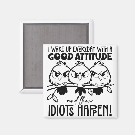 Idiots Happen Funny Bird Quote Gifts Magnet (Vorderseite/Rückseite)