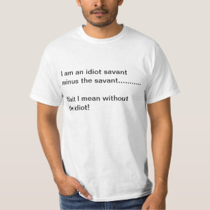 IdiotSavant T-Shirt