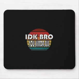 Idk Bruder Du Bist Ein bisschen Verdächtig Spiel M Mousepad