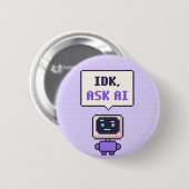IDK, Frag AI Lustiger AI Pixel Button (Vorne & Hinten)