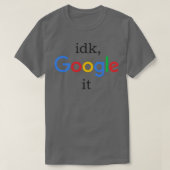 Idk, google es T-Shirt (Design vorne)
