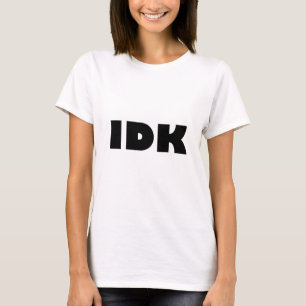 IDK (ich weiß nicht) T-Shirt
