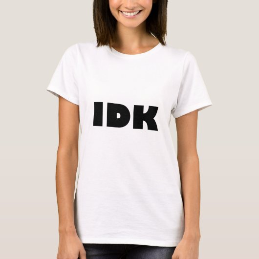 IDK (ich weiß nicht) T-Shirt (Vorderseite)