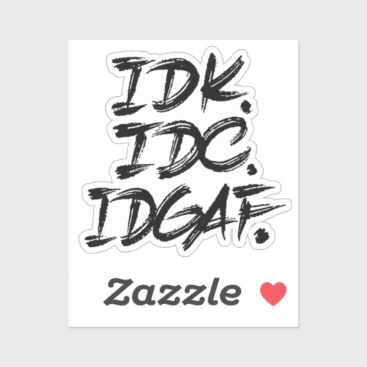 IDK IDC IDGAF AUFKLEBER (Blatt)
