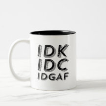 IDK IDC IDGAF Funny Sarcastic Vintag Retro Type