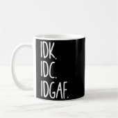 Idk Idgaf - Funny Sarcastic I Dont Know I Dont Kaffeetasse (Links)
